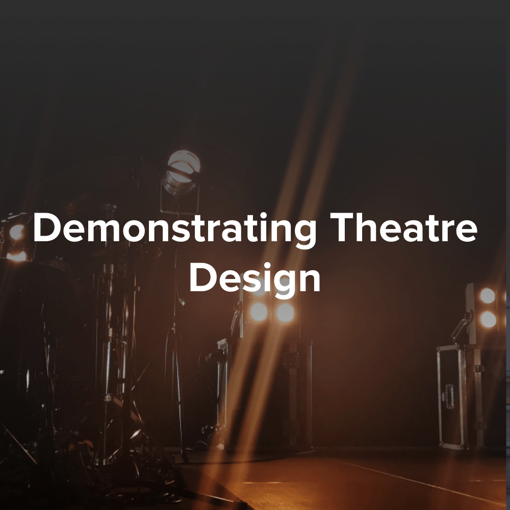 Demonstrating Theatre Design